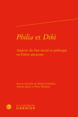 Philia et dikè, Aspects du lien social et politique en grèce ancienne