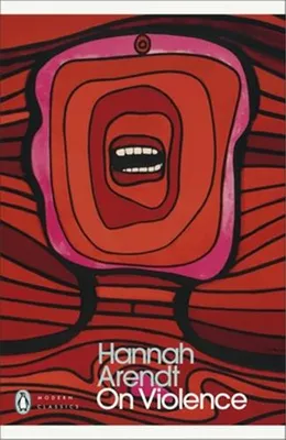 Hannah Arendt On Violence (Penguin Modern Classics) /anglais