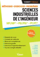 Sciences industrielles de l'ingénieur MP/MP* PSI/PSI* PT/PT*, Méthodes. Exercices. Problèmes. Sujets de concours