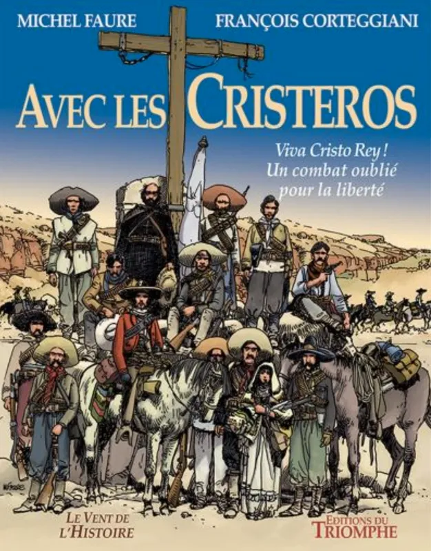Livres Spiritualités, Esotérisme et Religions Religions Christianisme Avec les Cristeros, Viva cristo rey ! François Corteggiani