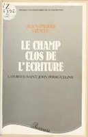 Le champ clos de l'écriture : Laforgue, Saint-John Perse, Céline [Unknown Binding], Laforgue, Saint-John Perse, Céline