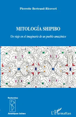 Mitología Shipido, Un viaje en el imaginario de un pueblo amazónico