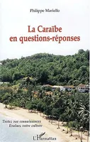 La Caraïbe en questions-réponses, Testez vos connaissances, évaluez votre culture