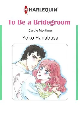Harlequin Comics: To Be a Bridegroom