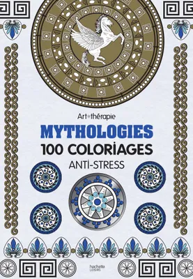 Mythologies, 100 coloriages anti-stress