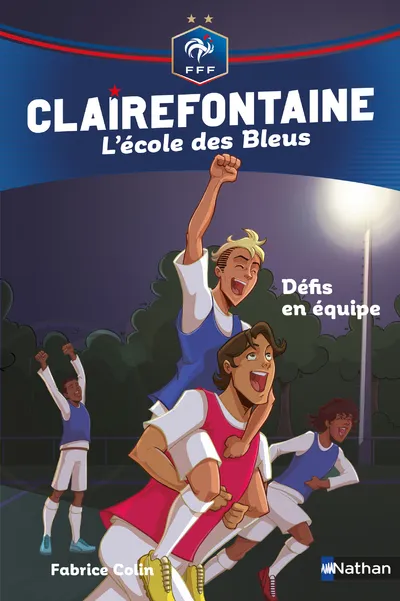 Clairefontaine, l'école des Bleus, 4, Clairefontaine Ecole des Bleus FFF 4 - Défis en équipe Fabrice Colin