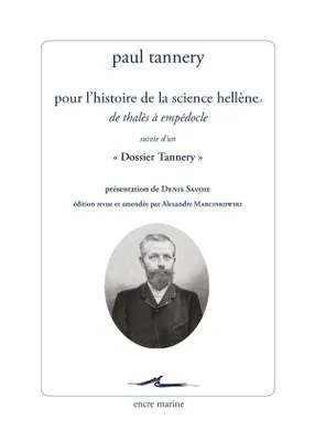 Pour l’histoire de la science hellène, De Thalès à Empédocle, suivie d'un « Dossier Tannery »
