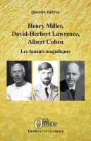 Henry Miller, David-Herbert Lawrence, Albert Cohen, Les amants magnifiques