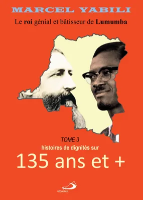 135 ans et+, Le roi de Lumumba (Tome 3) des histoires de doignités