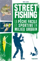 Street fishing, La pêche facile et sportive en milieu urbain