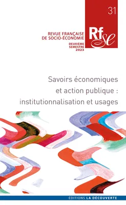 Revue Française de Socio-Économie n° 31, Savoirs économiques et action publique: institutionnalisation et usages