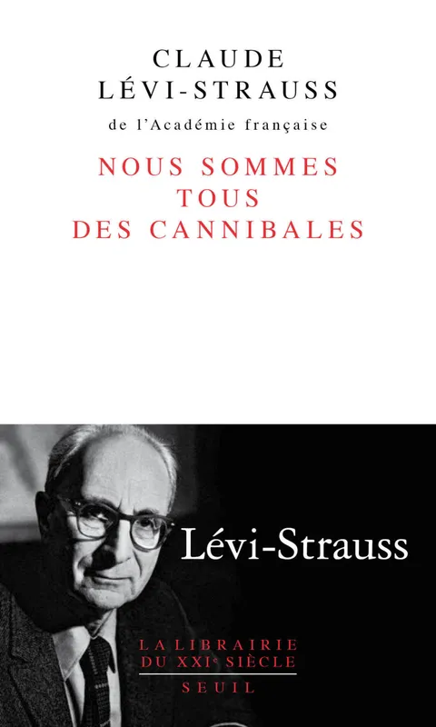 Nous sommes tous des cannibales Claude Lévi-Strauss