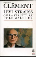 Levi-Strauss ou la structure et le malheur