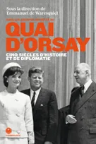 Quai d'Orsay cinq siècles d'Histoire et de diplomatie, Préface de Laurent Fabius