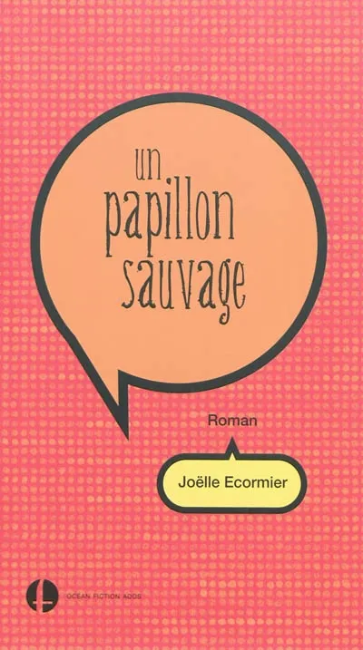 Un papillon sauvage - roman, roman Joëlle Écormier
