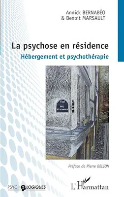 La psychose en résidence, Hébergement et psychothérapie