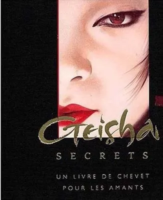 Geisha secrets - Un livre de chevet pour les amants, un livre de chevet pour les amants