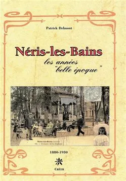 Neris-les-bains - les annees 'belle epoque' 1880-1930, les années Belle Époque, 1880-1930