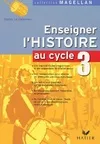 Magellan - Enseigner l'Histoire au cycle 3, conforme aux programmes 2002