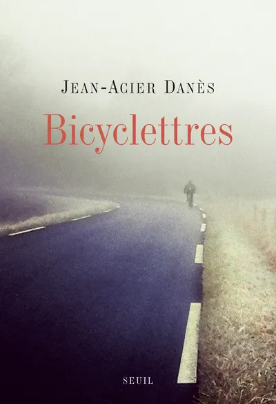 Livres Littérature et Essais littéraires Romans contemporains Francophones Bicyclettres Jean-Acier Danès