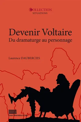 Devenir Voltaire, Du dramaturge au personnage
