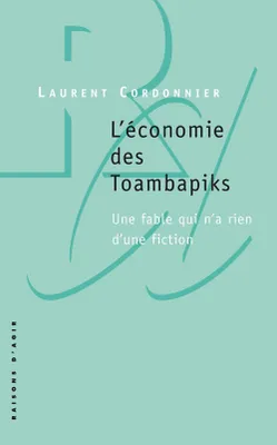L' économie des Toambapiks. Une fable qui n'a rien d'une fiction, une fable qui n'a rien d'une fiction