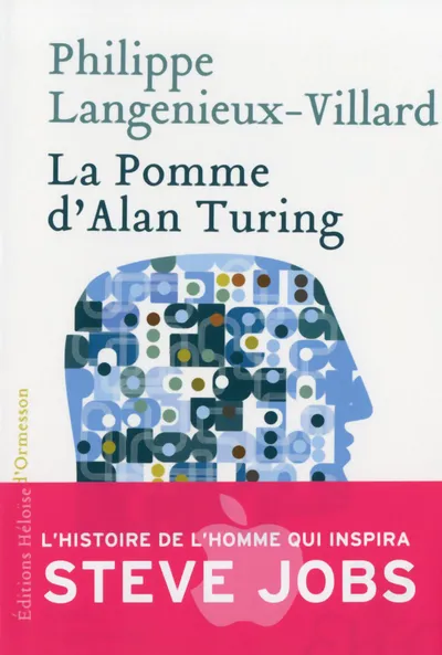 Livres Littérature et Essais littéraires Romans contemporains Francophones La Pomme d'Alan Turing, roman Philippe Langenieux-Villard