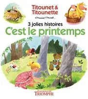 Titounet & Titounette, 3, 3 jolies histoires C'est le printemps de Titounet et Titounette - 3, C'est le printemps