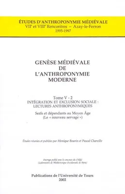 Genèse médiévale de l'anthroponymie moderne, serfs et dépendants au Moyen âge, Tome V, Intégration et exclusion sociale, lectures anthroponymiques