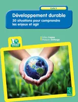 Développement durable : 30 situations pour comprendre les enjeux et agir + CD