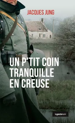 Un P'tit Coin Tranquille En Creuse (nouvelle Edition), Creuse