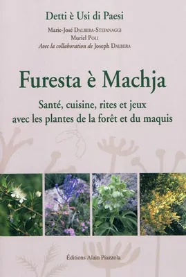 Furesta È Macja, santé, cuisine, rites et jeux avec les plantes de la fôret et du maquis