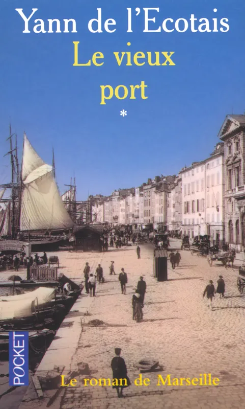 Livres Littérature et Essais littéraires Romans Régionaux et de terroir 1, Le vieux port - tome 1 Yann de L'Ecotais