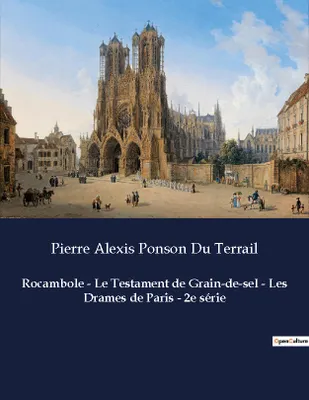 Rocambole - Le Testament de Grain-de-sel - Les Drames de Paris - 2e série