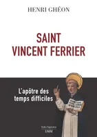 Saint Vincent Ferrier, L´apôtre des temps difficiles