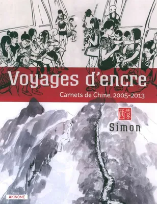 Voyages d'Encre, Carnets de Chine (2005-2013)