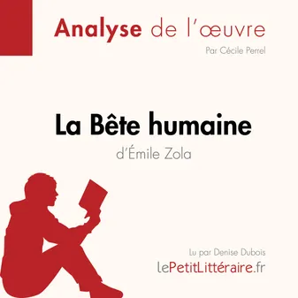 La Bête humaine d'Émile Zola (Analyse de l'oeuvre), Analyse complète et résumé détaillé de l'oeuvre