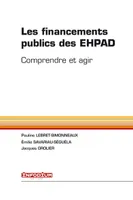 Les financements publics des EHPAD, Comprendre et agir