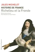XII, Richelieu et la Fronde, HISTOIRE DE FRANCE T12 RICHELIEU ET LA FRONDE 12