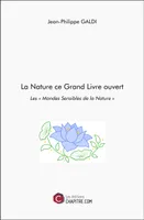 La Nature ce Grand Livre ouvert, Les « Mondes Sensibles de la Nature »