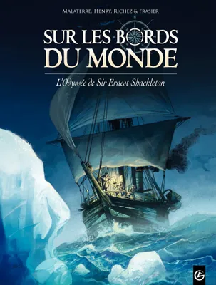 Sur les bords du monde : L'odyssée de Sir Ernest Shackleton - Tome 1, L'odyssée de Sir Ernest Shackleton