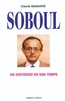 Albert Soboul (1914-1982) - un historien en son temps, un historien en son temps