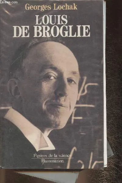 Livres Littérature et Essais littéraires Essais Littéraires et biographies Biographies et mémoires Louis de Broglie, Un prince de la science Georges Lochak