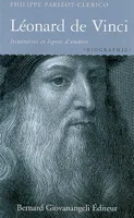 Léonard de Vinci. Nouvelle édition, Itinéraires et lignes d'ombres
