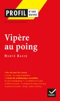 Profil - Bazin (Hervé) : Vipère au poing, analyse littéraire de l'oeuvre