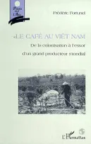 Le café au Viêtnam, De la colonisation à l'essor d'un producteur mondial