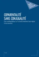 Coparentalité sans conjugalité, Essai autobiographique sur la mixité binationale France-Algérie