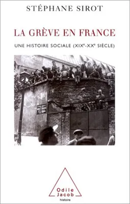 La Grève en France, Une histoire sociale (XIXe-XXe siècle)