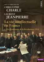 La vie intellectuelle en France, 1. Des lendemains de la Révolution à 1914