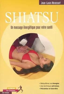 Shiatsu - Un massage énergétique, un massage énergétique pour votre santé